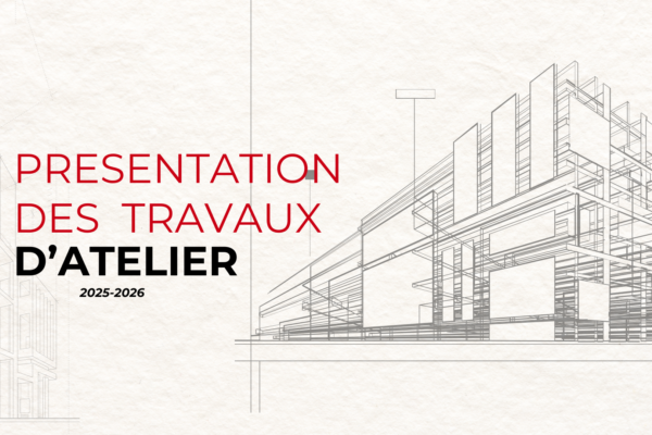 Présentation des Travaux d&rsquo;Atelier